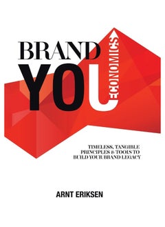 Brand You Economics: Timeless, Tangible Principles and Tools to Build Your Brand Legacy 