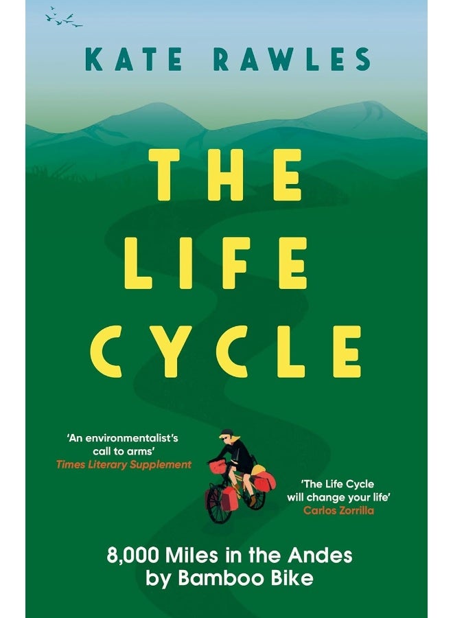 The Life Cycle: 8,000 Miles in the Andes by Bamboo Bike