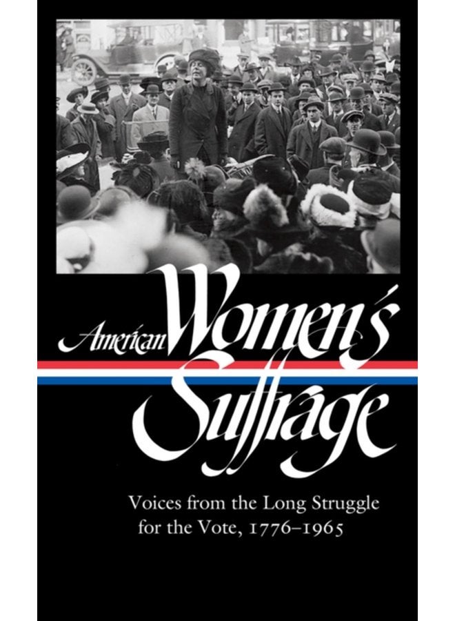 American Women s Suffrage Voices From The Long Struggle For The Vote - Hardback
