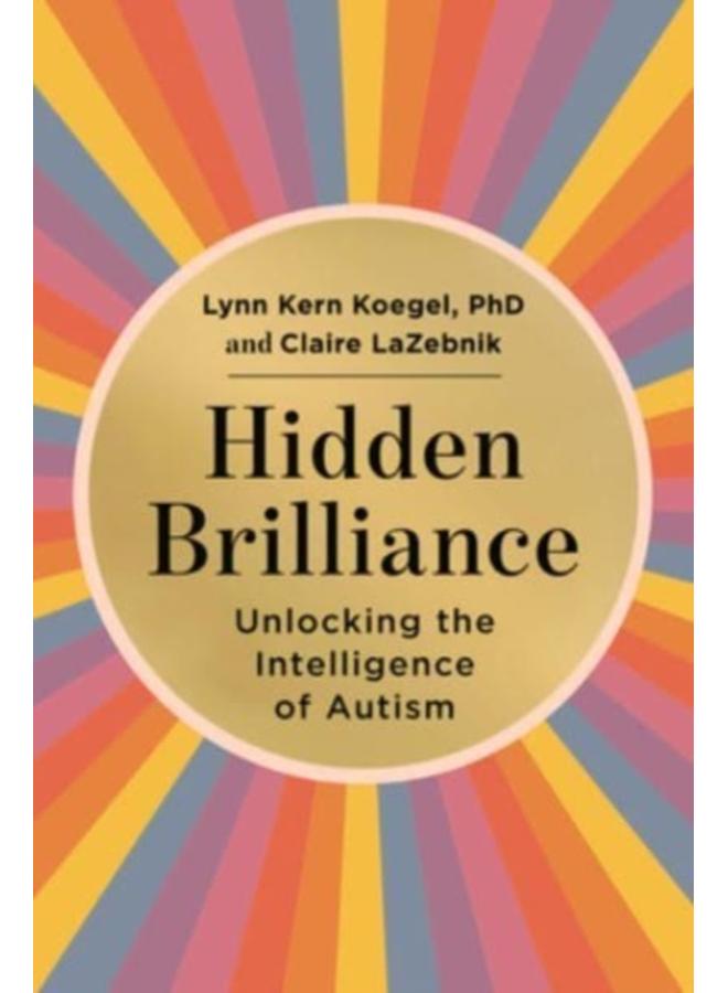 Hidden Brilliance : Unlocking the Intelligence of Autism 