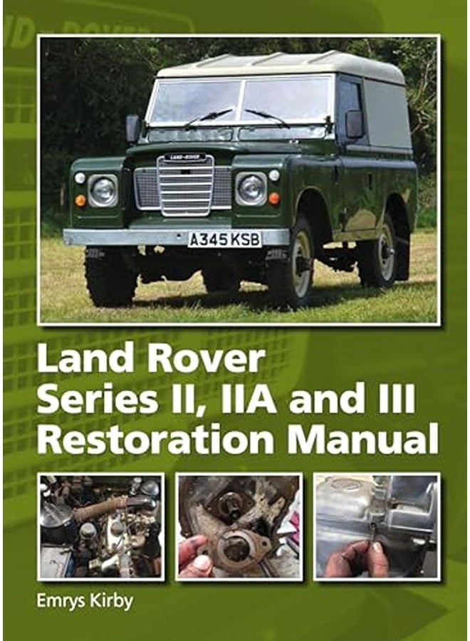 Land Rover Series Iiiia And Iii Restoration Manual