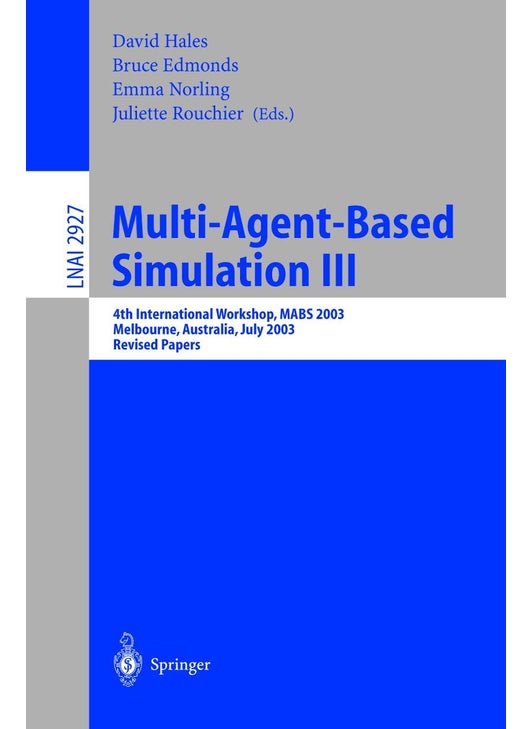 Multi-Agent-Based Simulation III: 4th International Workshop, MABS 2003, Melbourne, Australia, July 14th, 2003, Revised Papers