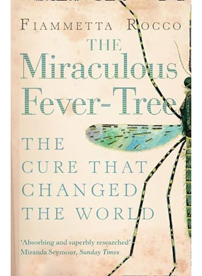 The Miraculous Fevertree Malaria Medicine And The Cure That Changed The World By Rocco, Fiammetta Paperback