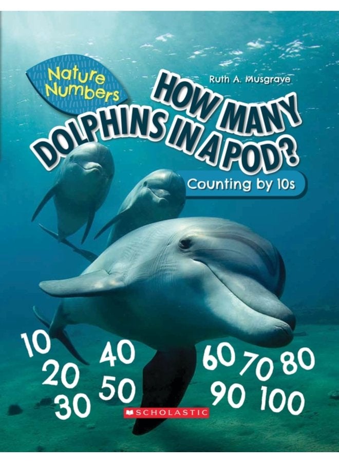 How Many Dolphins In a Pod Counting By 10 s Nature Numbers Counting By 10 s - Hardback