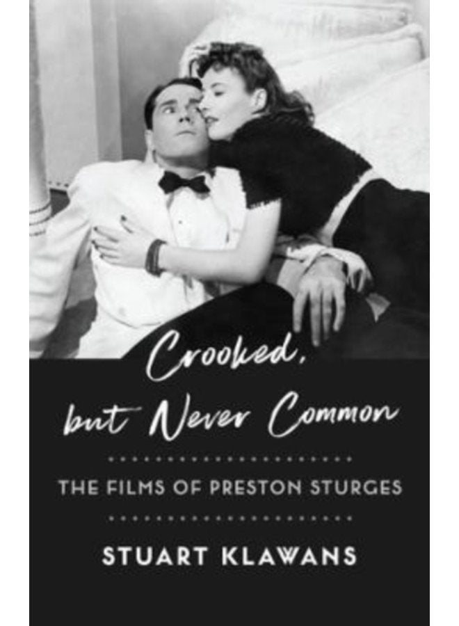 Crooked but Never Common The Films of Preston Sturges - Paperback