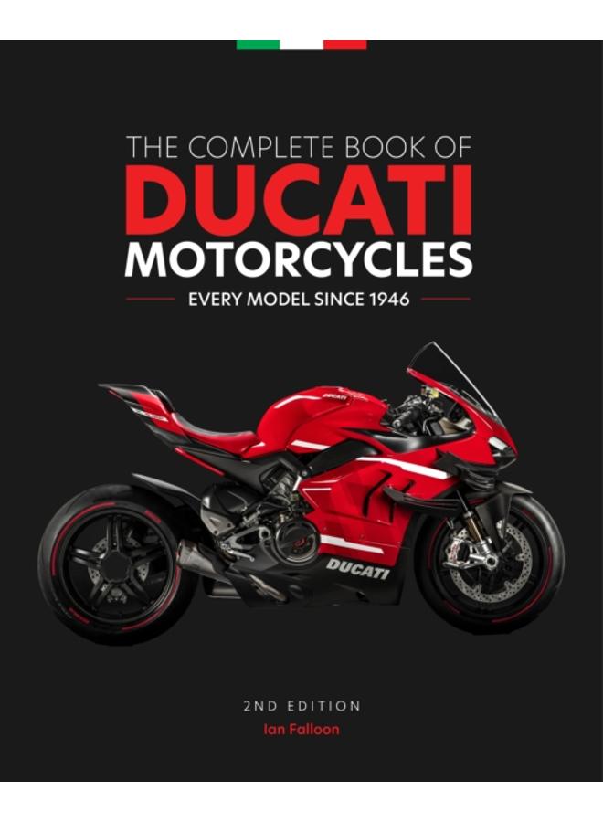 The Complete Book of Ducati Motorcycles, 2nd Edition : Every Model Since 1946