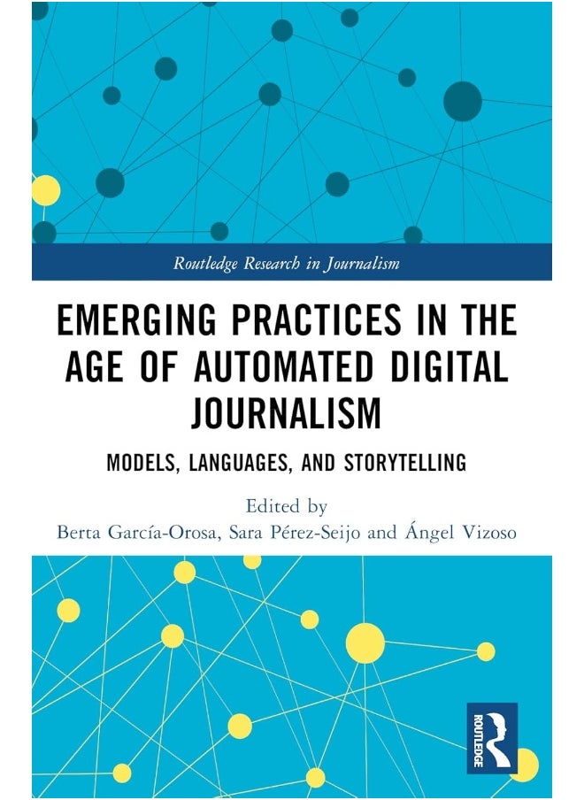 Emerging Practices in the Age of Automated Digital Journalism: Models, Languages, and Storytelling 