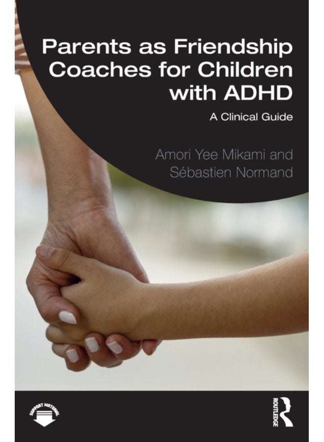Parents as Friendship Coaches for Children with ADHD A Clinical Guide - Paperback