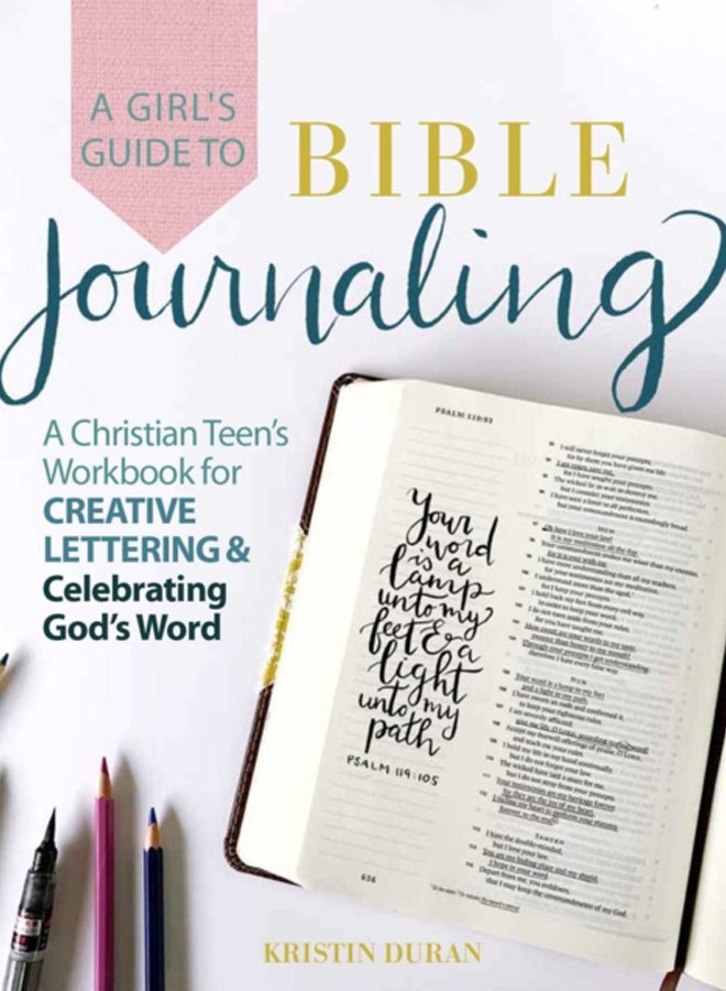 A Girl's Guide To Bible Journaling : A Christian Teen's Workbook for Creative Lettering and Celebrating God's Word 