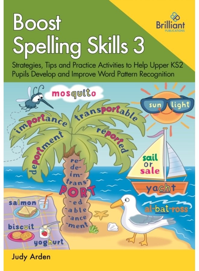 Boost Spelling Skills 3 Strategies Tips and Practice Activities to Help Upper KS2 Pupils Develop and Improve Word Pattern Recognition - Paperback
