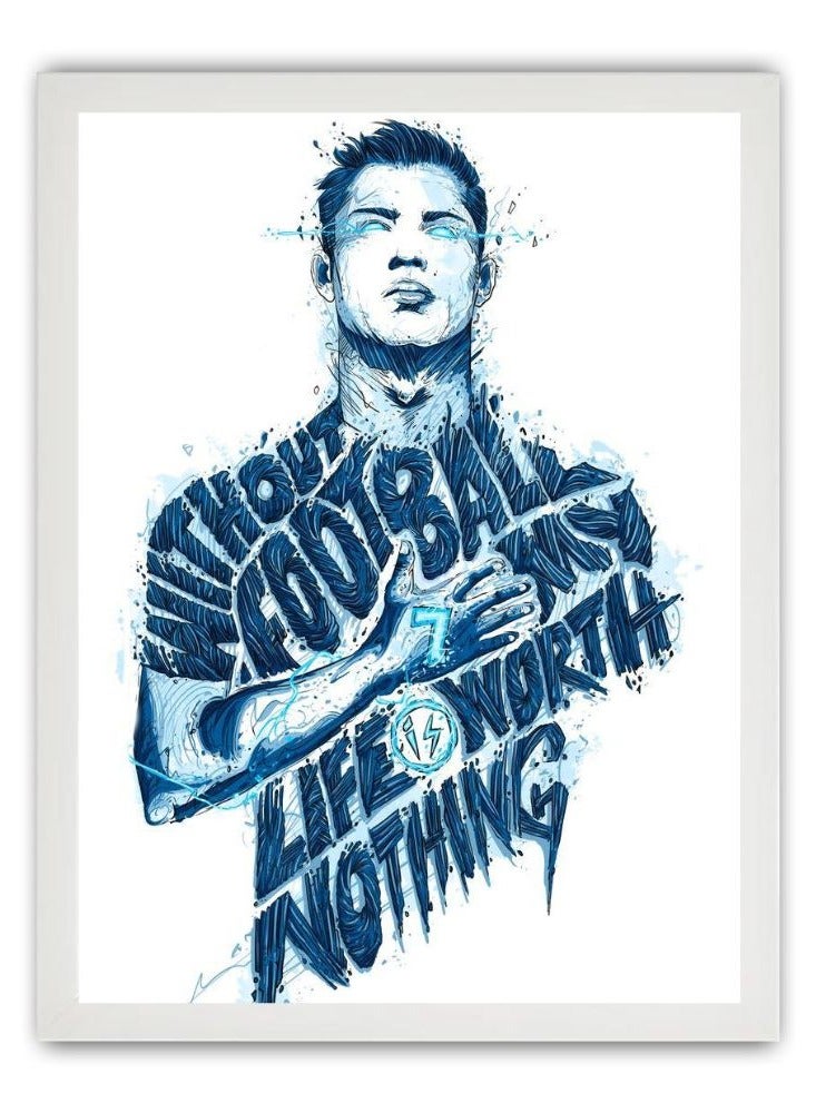 MEC Quote Of Ronaldo Without Football My Life Is Worth Nothing Design Poster Frame 21x30 Cm - Image 1