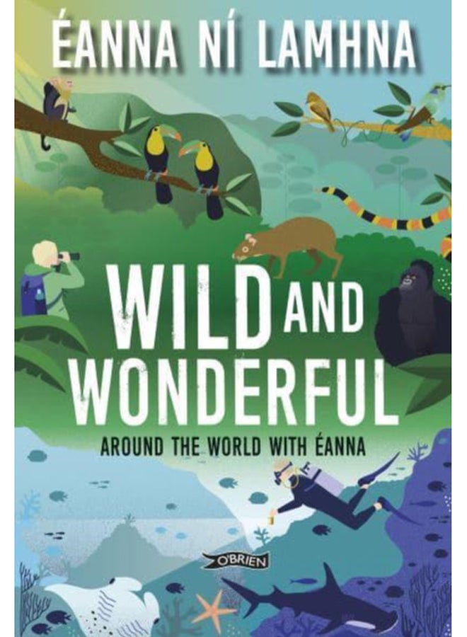 Wild and Wonderful : Around the World with Eanna 