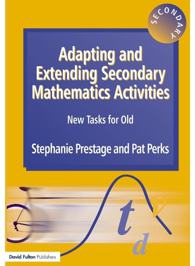 Adapting and Extending Secondary Mathematics Activities: New Tasks FOr Old 