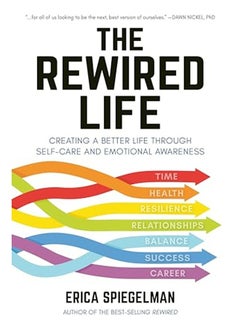 The Rewired Life Creating A Better Life Through Selfcare And Emotional Awareness By Spiegelman, Erica Paperback - pzsku/ZE91C9C273A863DCF1706Z/45/_/1729593769/081fc648-4003-48f9-b11c-a4c81469ef53