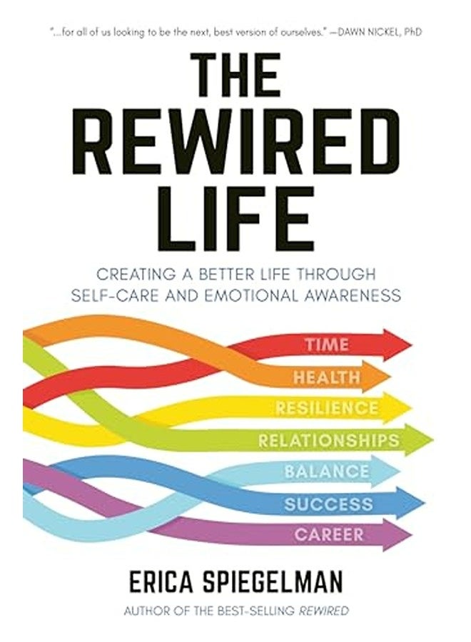 The Rewired Life Creating A Better Life Through Selfcare And Emotional Awareness By Spiegelman, Erica Paperback