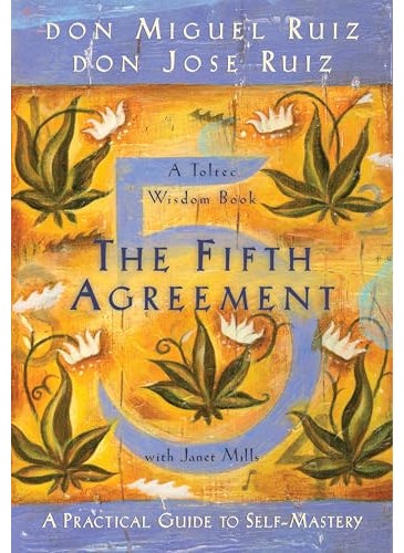 The Fifth Agreement A Practical Guide To Selfmastery Toltec Wisdom 