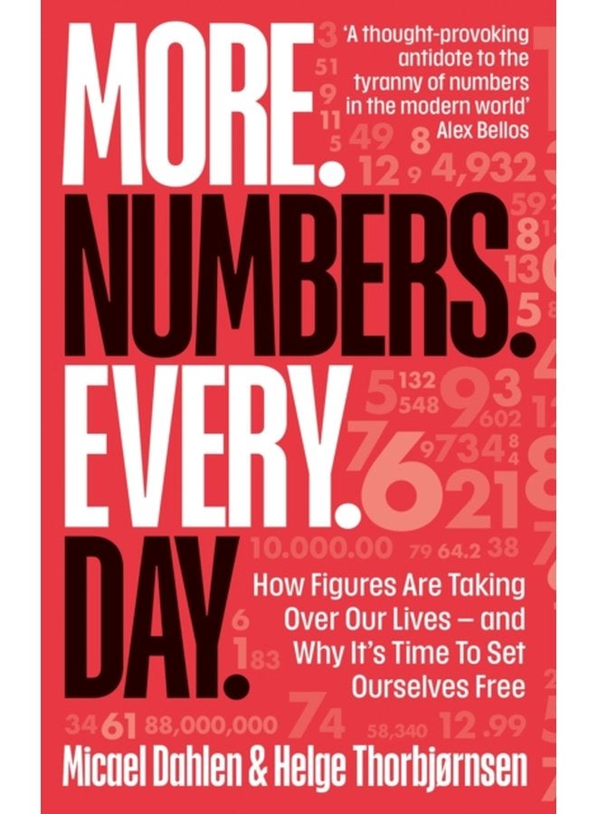 More Numbers Every Day How Figures Are Taking Over Our Lives And Why It s Time to Set Ourselves Free - Hardback