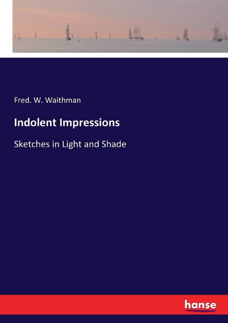 Indolent Impressions: Sketches in Light and Shade  - Image 1