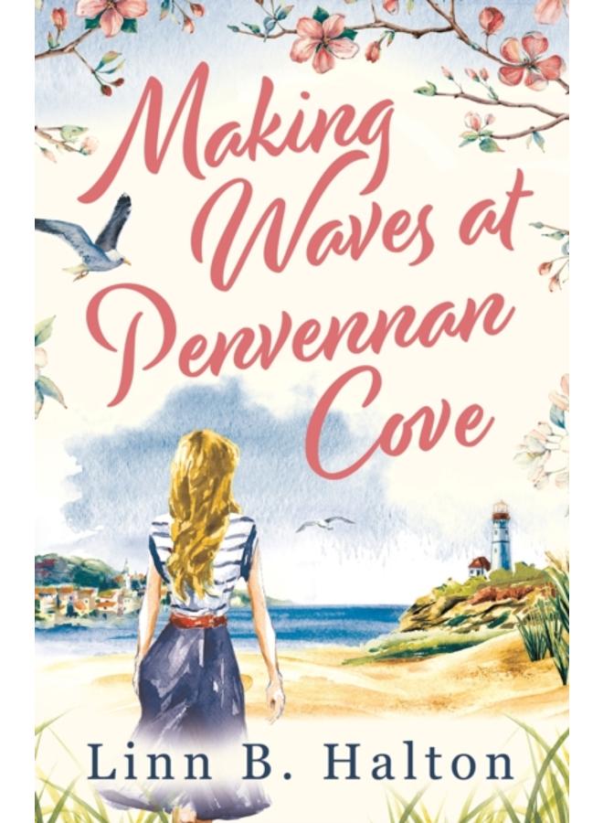 Making Waves at Penvennan Cove : Escape to Cornwall in 2024 with this gorgeous feel-good and uplifting romance