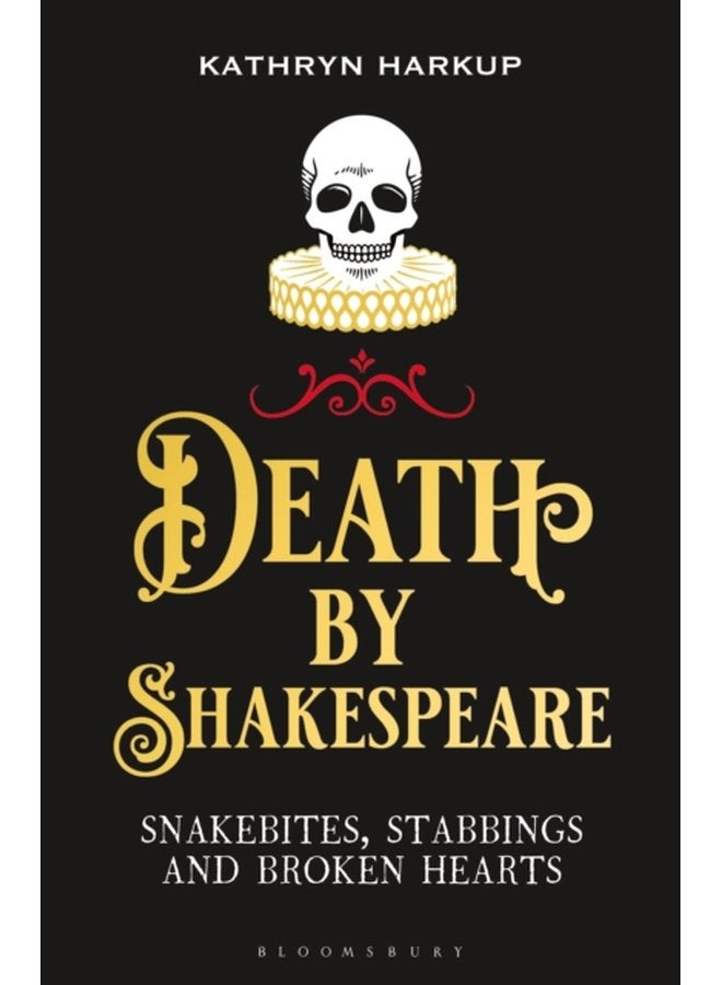 Death By Shakespeare Snakebites Stabbings and Broken Hearts - Paperback