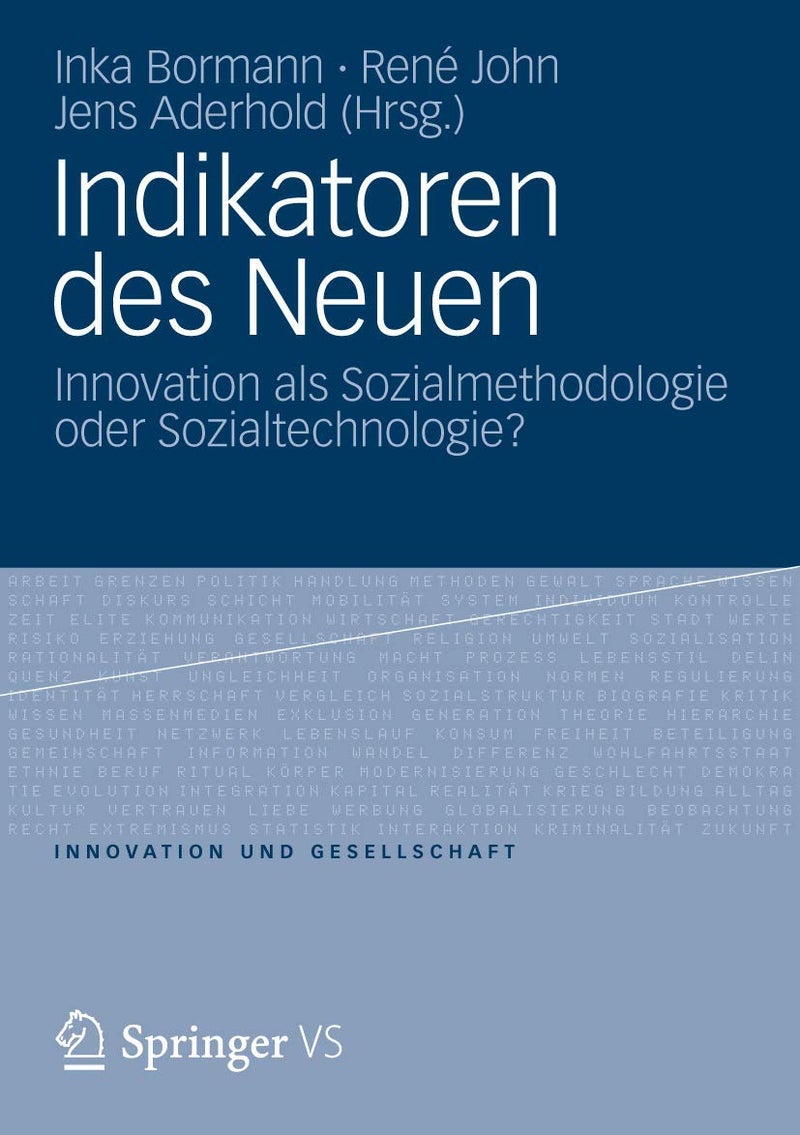 Indikatoren des Neuen: Innovation als Sozialmethodologie oder Sozialtechnologie?