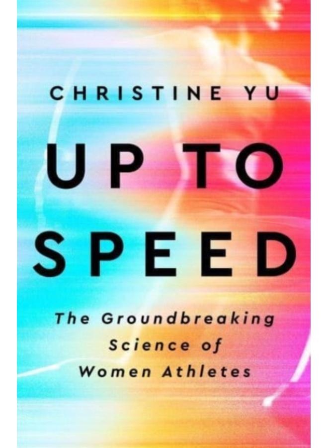 Up To Speed : The Groundbreaking Science of Women Athletes 