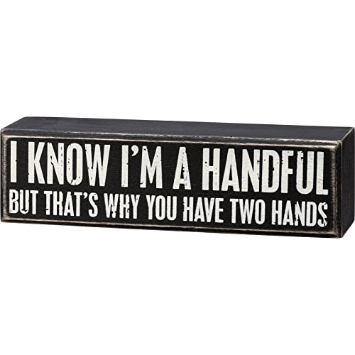 Primitives by Kathy I Know I am a Handful Box Sign - Image 1