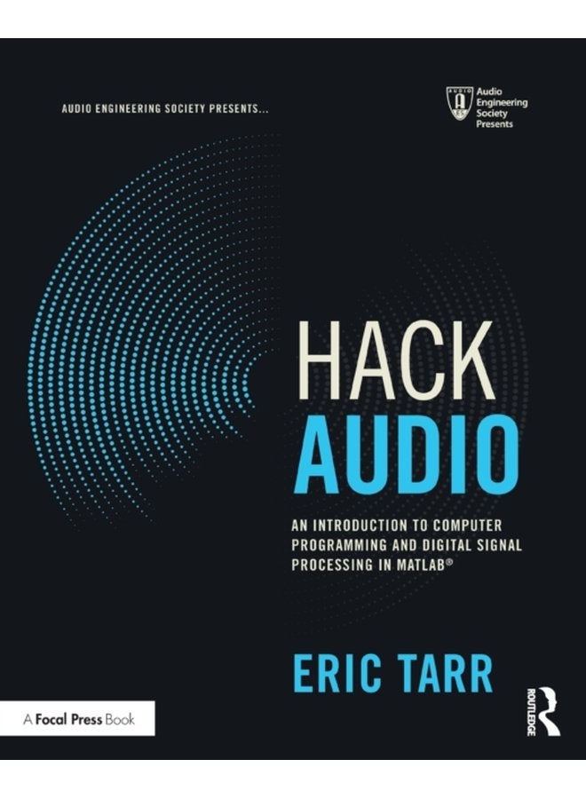Hack Audio An Introduction to Computer Programming and Digital Signal Processing in MATLAB - Paperback