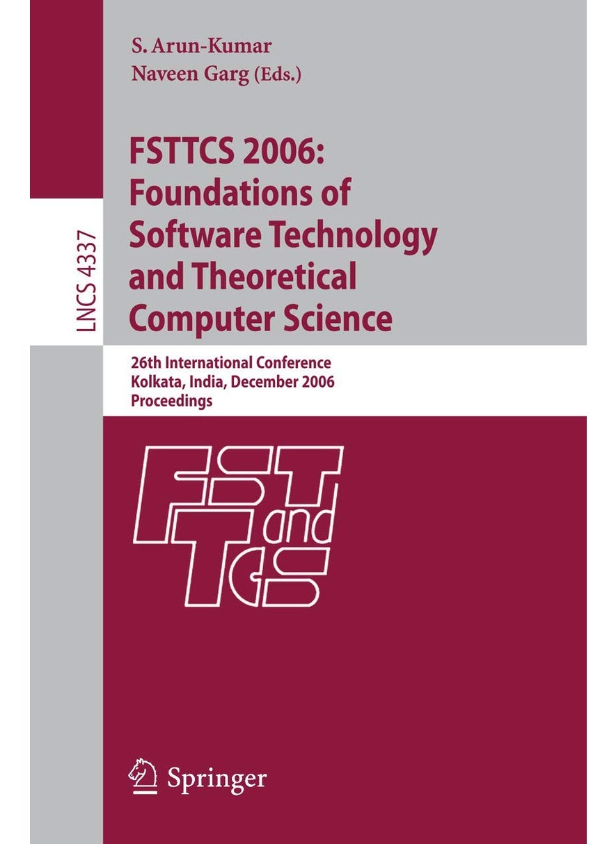 Fsttcs 2006: Foundations of Software Technology and Theoretical Computer Science: 26th International Conference, Kolkata, India, December 13-15, 2006, 