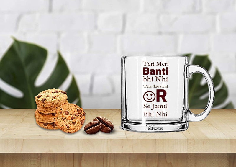 TONKWALAS Teri Meri Banti Bhi Nhi Tere ilawa Kisi Or Se Jamti Bhi Nhi Printed Transparent Glass Coffee and Tea Mug Cute Love Gift for Friends (325 ML) - Image 2