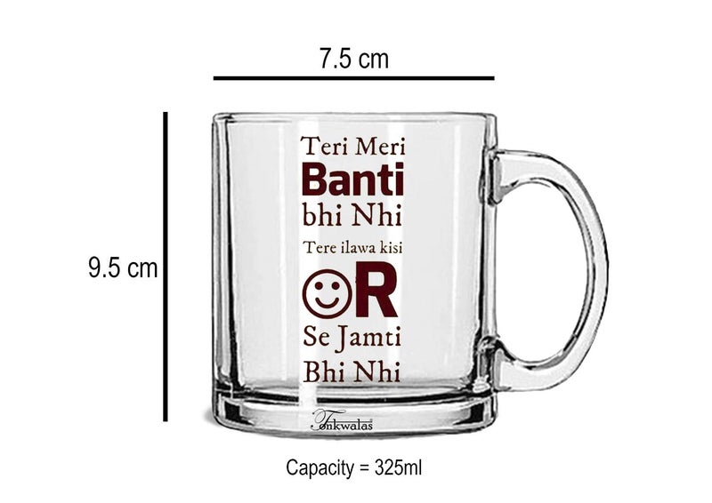 TONKWALAS Teri Meri Banti Bhi Nhi Tere ilawa Kisi Or Se Jamti Bhi Nhi Printed Transparent Glass Coffee and Tea Mug Cute Love Gift for Friends (325 ML) - Image 3