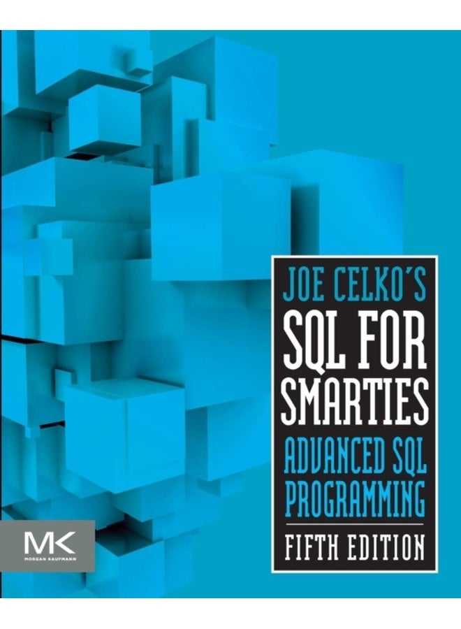 Joe Celko's SQL for Smarties: Advanced SQL Programming (The Morgan Kaufmann Series in Data Management Systems) 