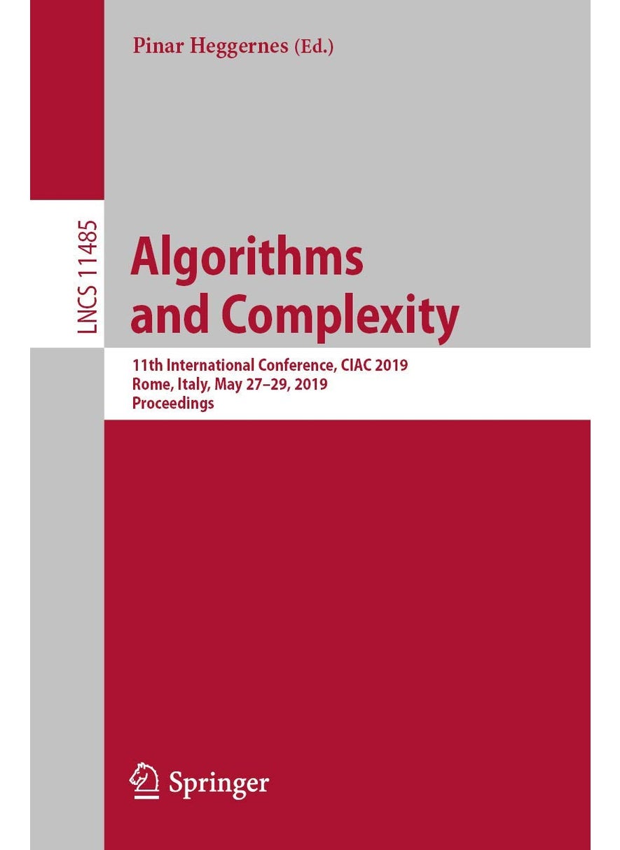 Algorithms and Complexity: 11th International Conference, CIAC 2019, Rome, Italy, May 27-29, 2019, Proceedings 