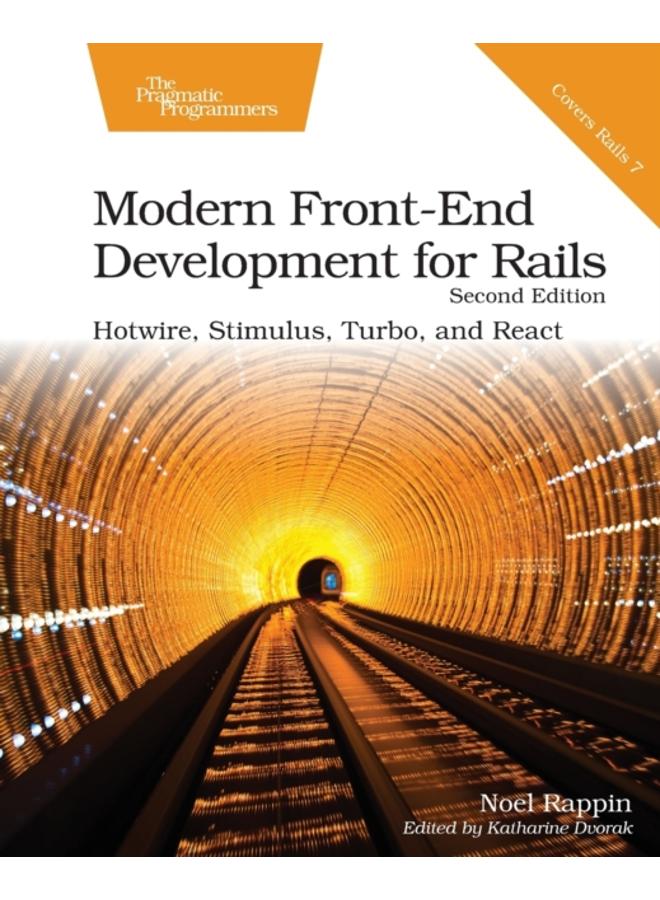 Modern Front-End Development for Rails, Second Edition : Hotwire, Stimulus, Turbo, and React 