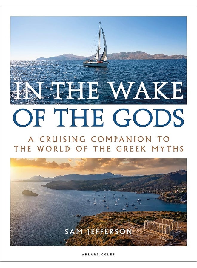 In the Wake of the Gods: A cruising companion to the world of the Greek myths 