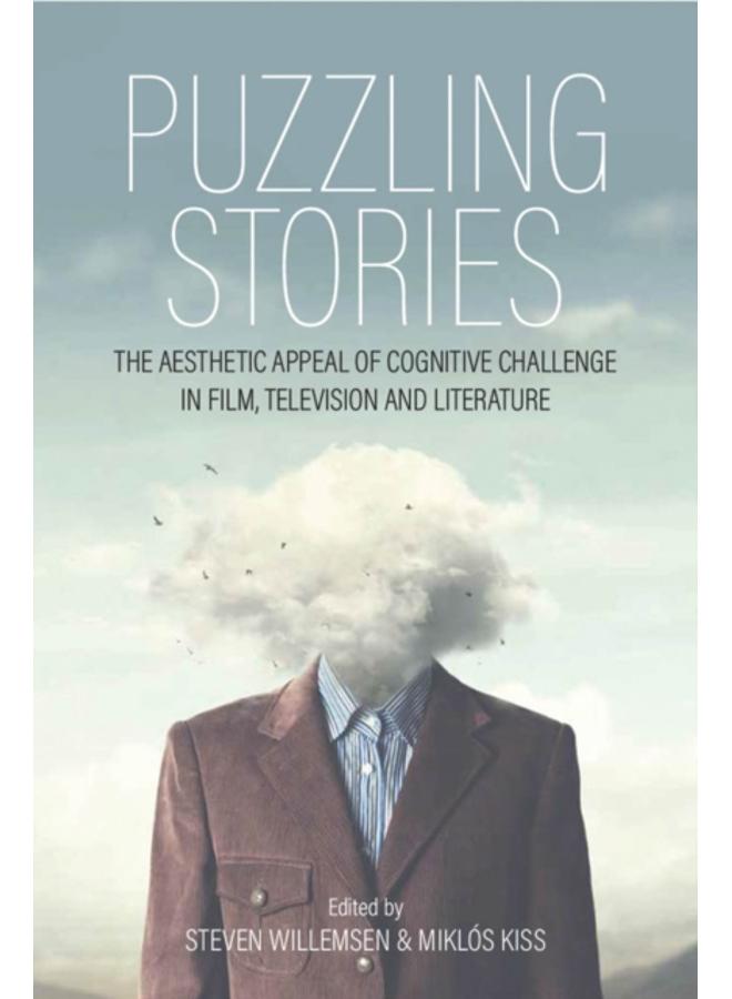 Puzzling Stories : The Aesthetic Appeal of Cognitive Challenge in Film, Television and Literature