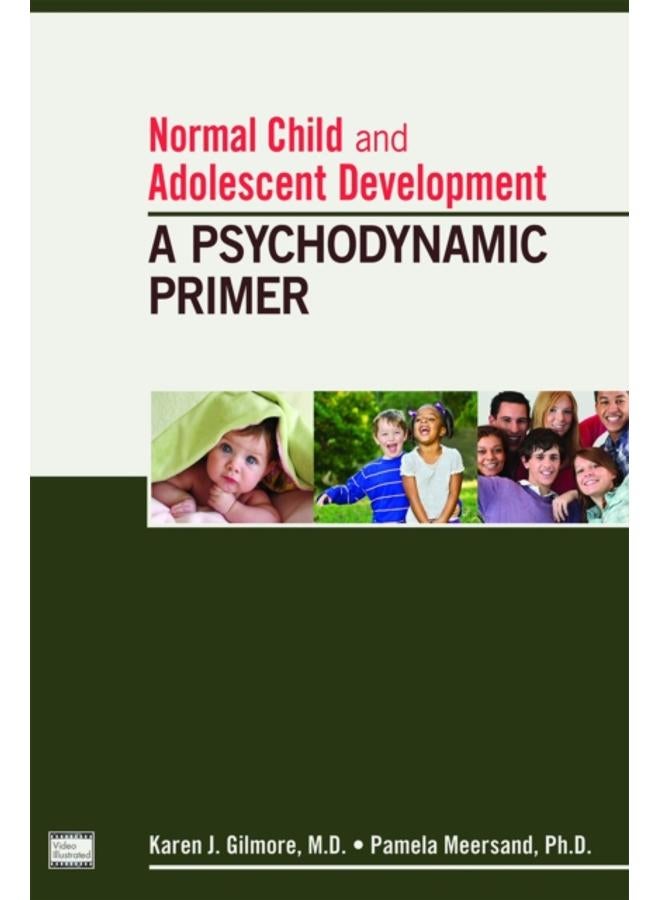 Normal Child and Adolescent Development : A Psychodynamic Primer 