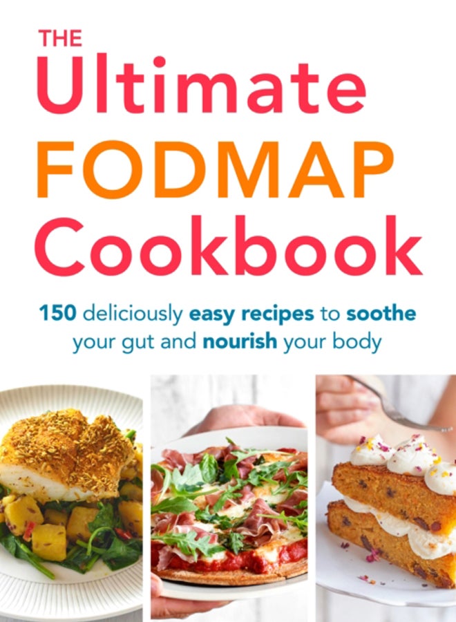 The Ultimate FODMAP Cookbook : 150 deliciously easy recipes to soothe your gut and nourish your body