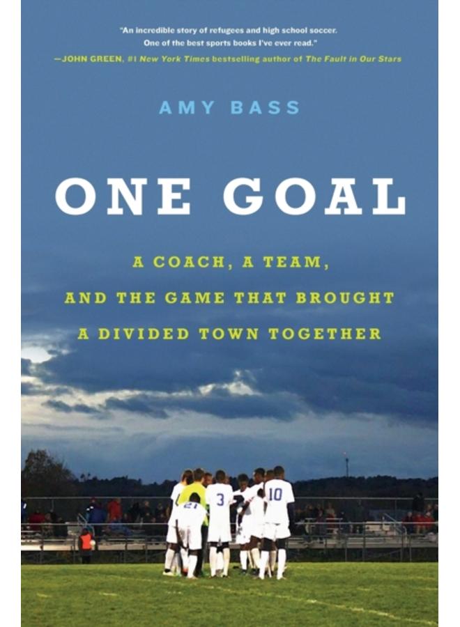 One Goal : A Coach, a Team, and the Game That Brought a Divided Town Together 
