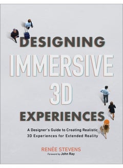 Designing Immersive 3D Experiences: A Designer's Guide to Creating Realistic 3D Experiences for Extended Reality  - Image 1