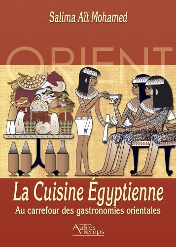 La Cuisine Egyptienne Au Carrefour Des Gastronomies Orientales
