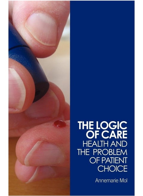 Routledge The Logic of Care: Health and the Problem of Patient Choice