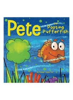Pete the Pooting Pufferfish: A Funny Story About a Fish Who Poots (Farts) (Farting Adventures)