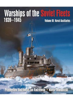 Warships of the Soviet Fleets, 1939-1945, Volume I: Naval Auxiliaries Volume 3