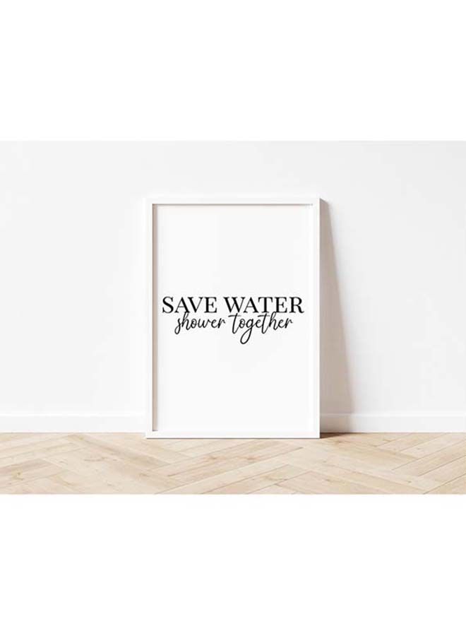 Funny Bathroom Quote " Save Water " Poster With Frame 30x40 cm