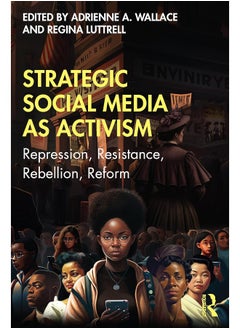 Strategic Social Media as Activism: Repression, Resistance, Rebellion, Reform 