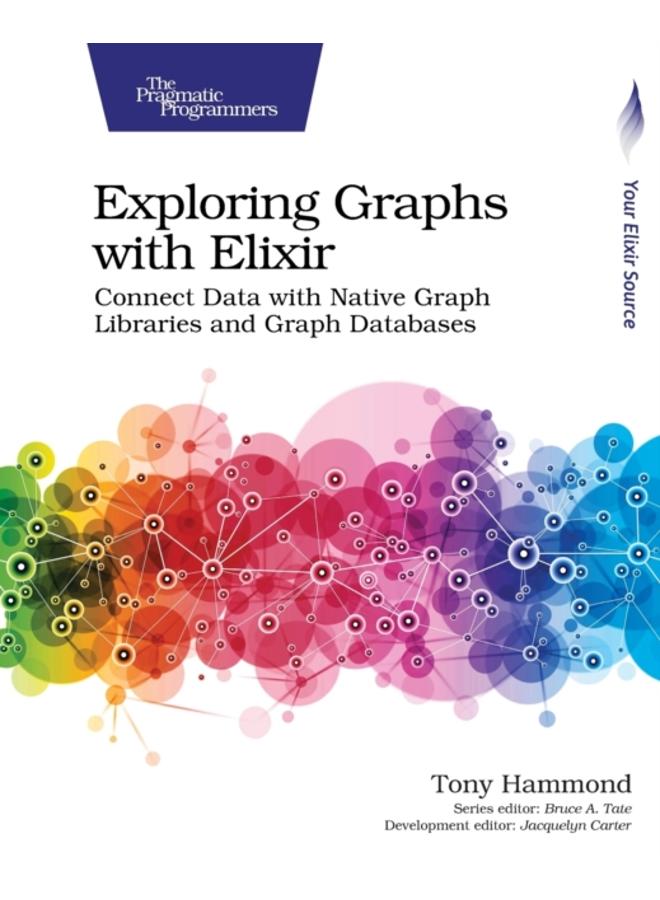 Exploring Graphs with Elixir : Connect Data with Native Graph Libraries and Graph Databases 