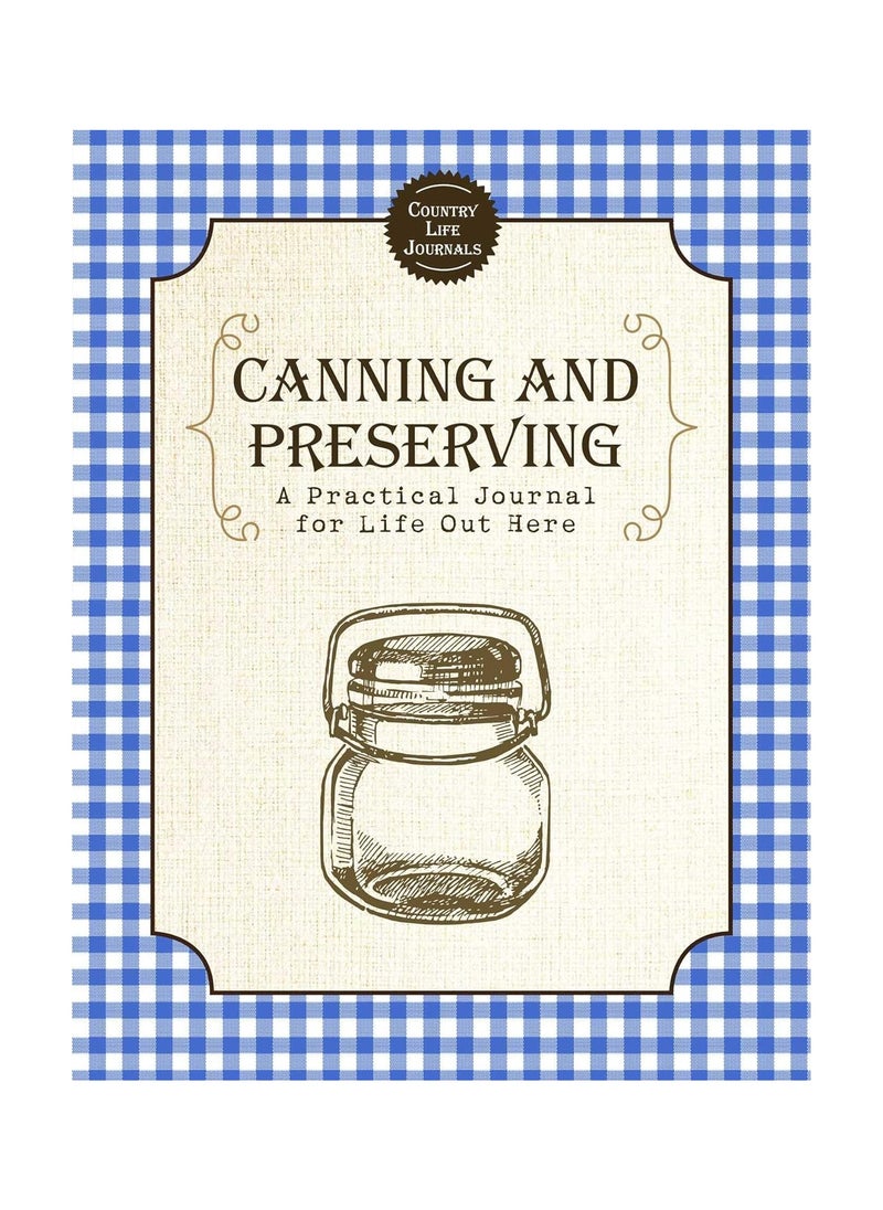 Canning and Preserving  A Practical Journal for Life Out Here Skyhorse Stationary 