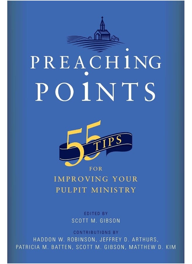 Preaching Points: 55 Tips for Improving Your Pulpit Ministry 