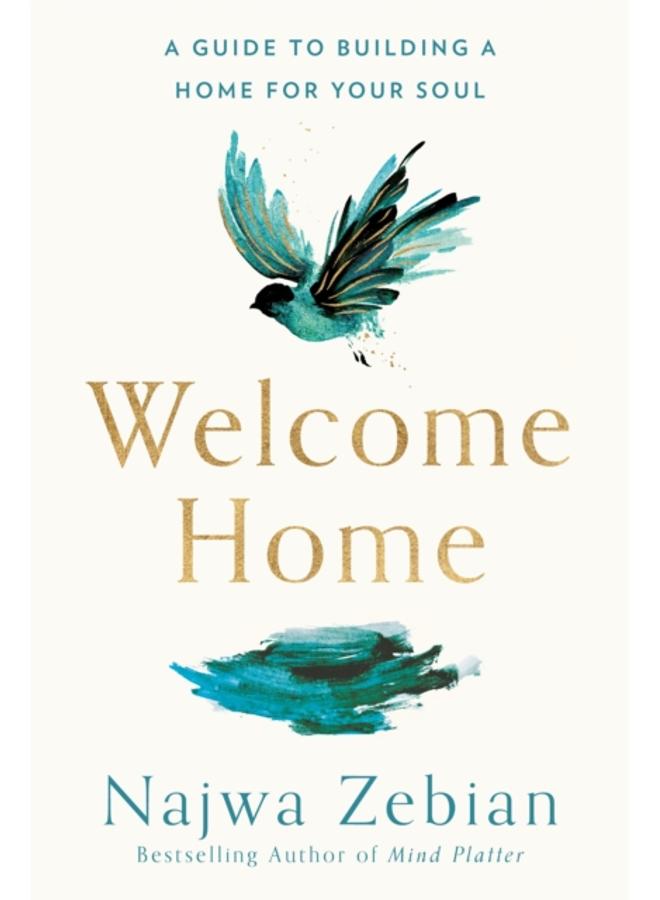 Welcome Home : A Guide to Building a Home For Your Soul